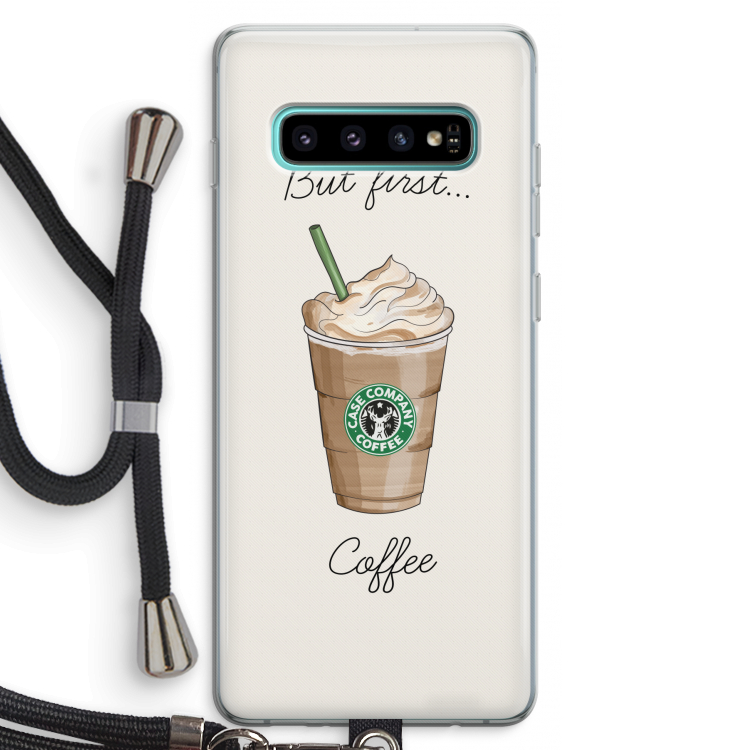But first coffee: Samsung Galaxy S10 Plus Transparant Hoesje met koord