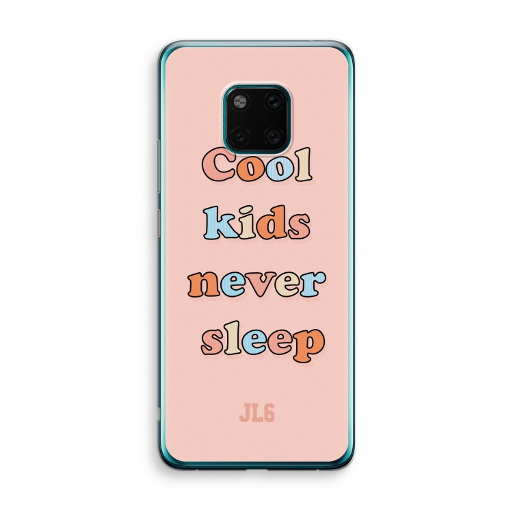 Cool Kids Never Sleep: Huawei Mate 20 Pro Transparant Hoesje
