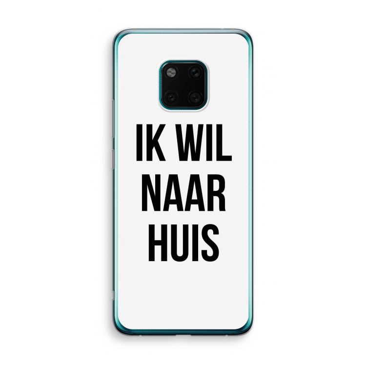 Ik wil naar huis: Huawei Mate 20 Pro Transparant Hoesje