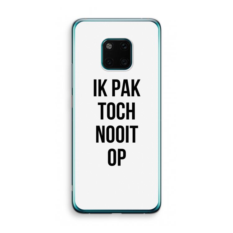 Ik pak nooit op: Huawei Mate 20 Pro Transparant Hoesje