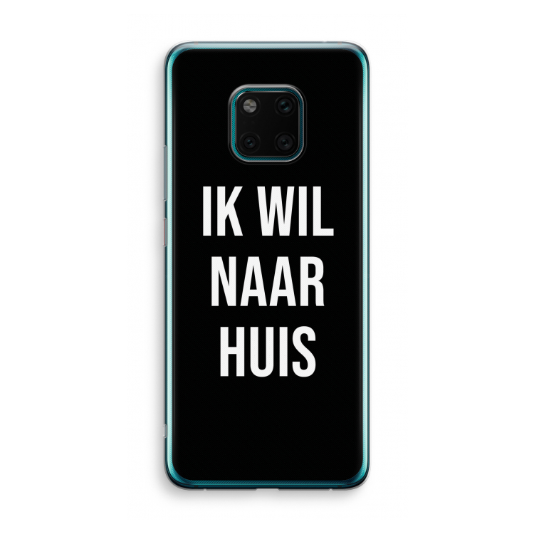 Ik wil naar huis - Zwart: Huawei Mate 20 Pro Transparant Hoesje