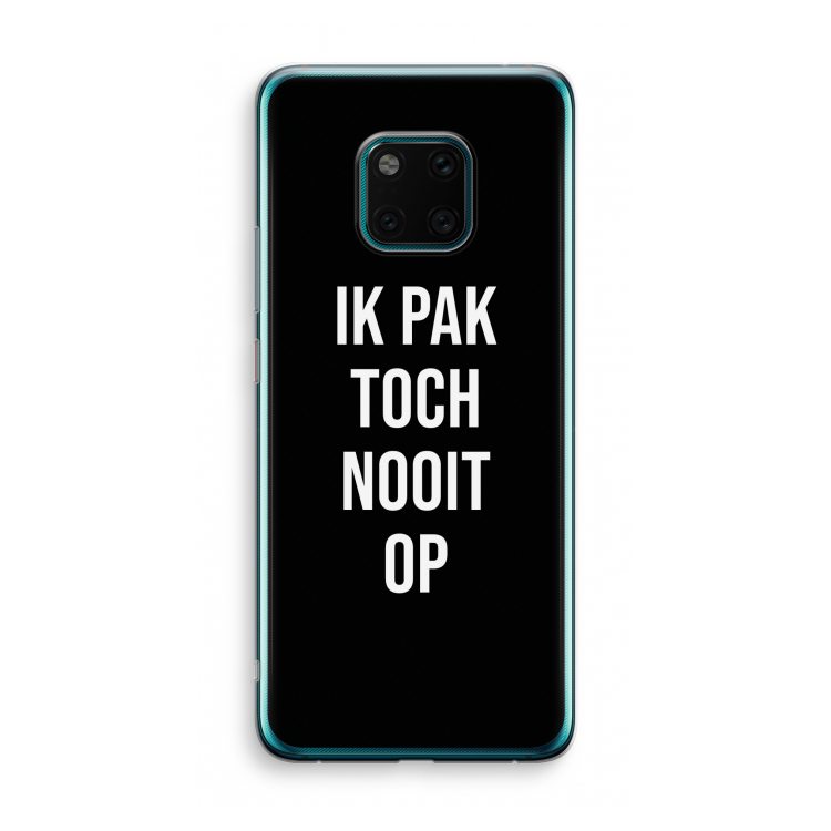Ik pak nooit op - Zwart: Huawei Mate 20 Pro Transparant Hoesje