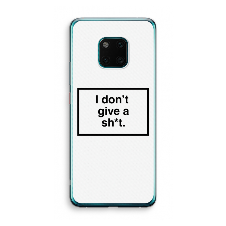 Don't give a shit: Huawei Mate 20 Pro Transparant Hoesje