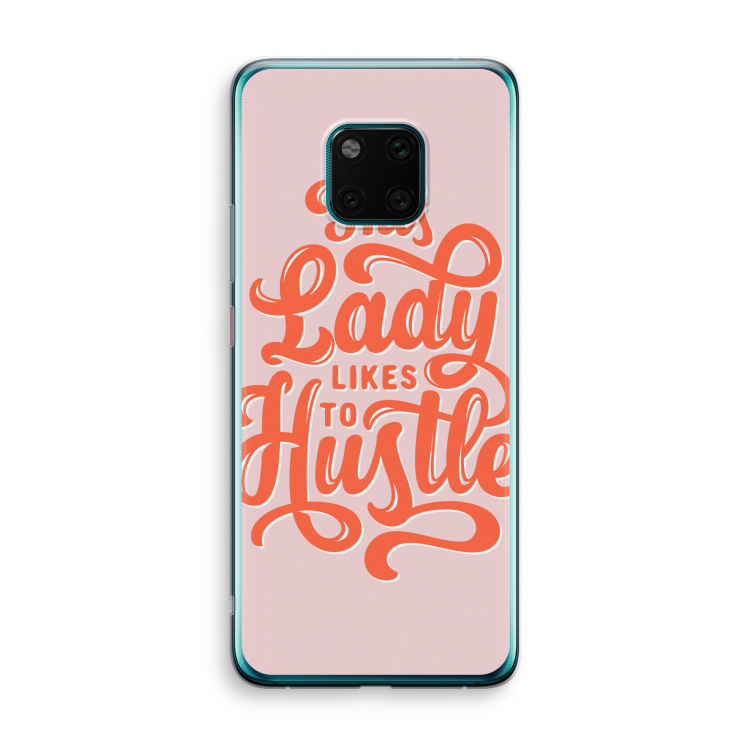 Hustle Lady: Huawei Mate 20 Pro Transparant Hoesje