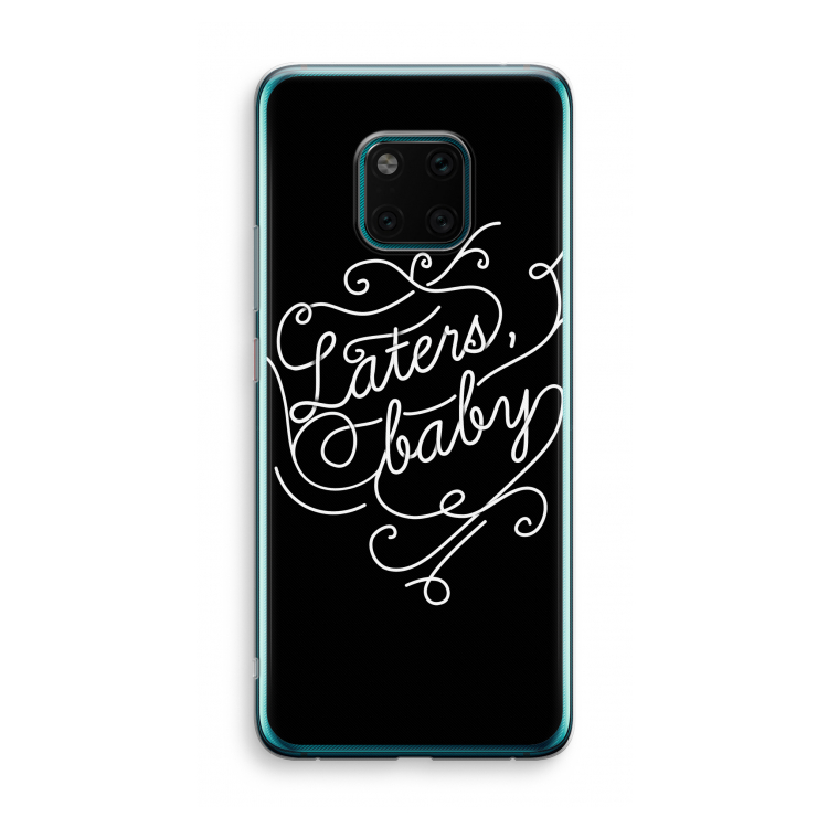 Laters, baby: Huawei Mate 20 Pro Transparant Hoesje