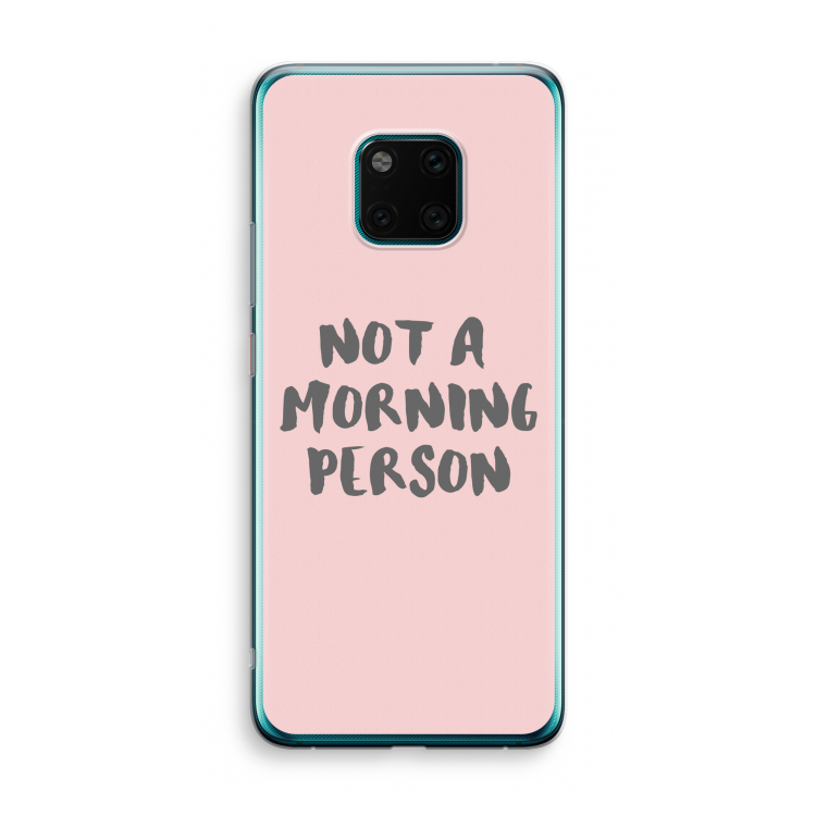 Morning person: Huawei Mate 20 Pro Transparant Hoesje