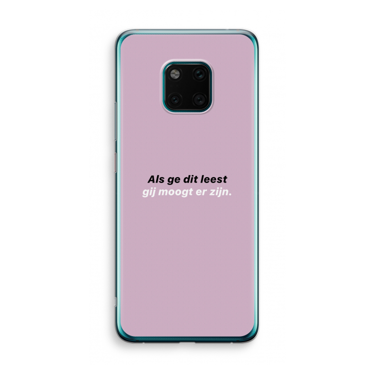gij moogt er zijn: Huawei Mate 20 Pro Transparant Hoesje