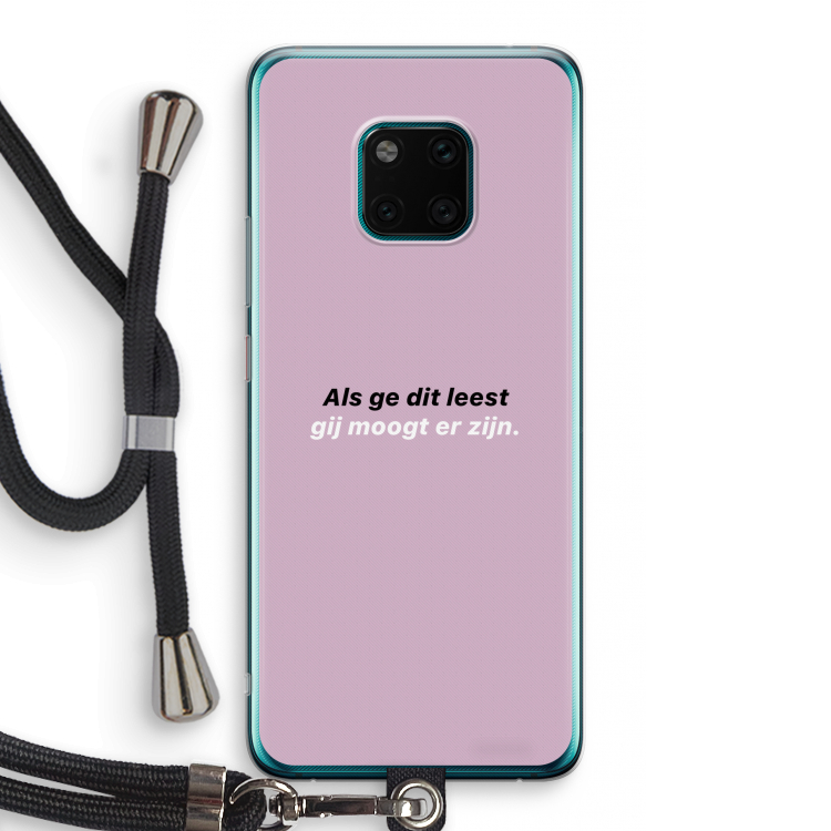 gij moogt er zijn: Huawei Mate 20 Pro Transparant Hoesje met koord