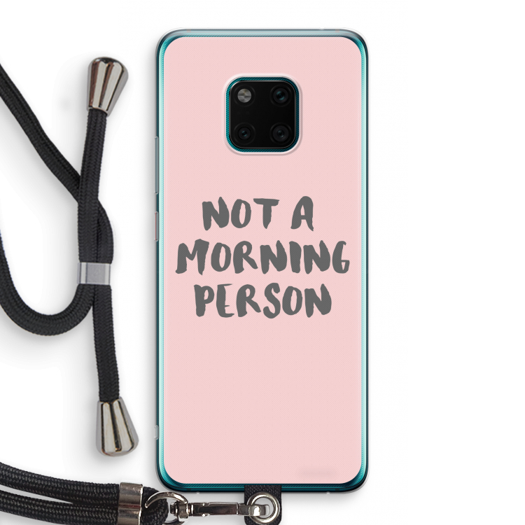 Morning person: Huawei Mate 20 Pro Transparant Hoesje met koord