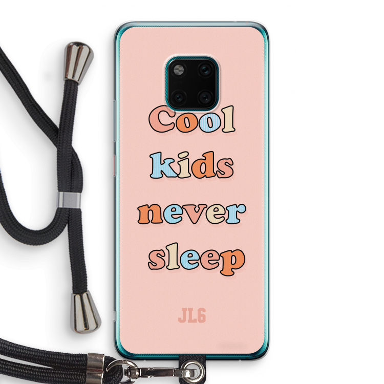 Cool Kids Never Sleep: Huawei Mate 20 Pro Transparant Hoesje met koord