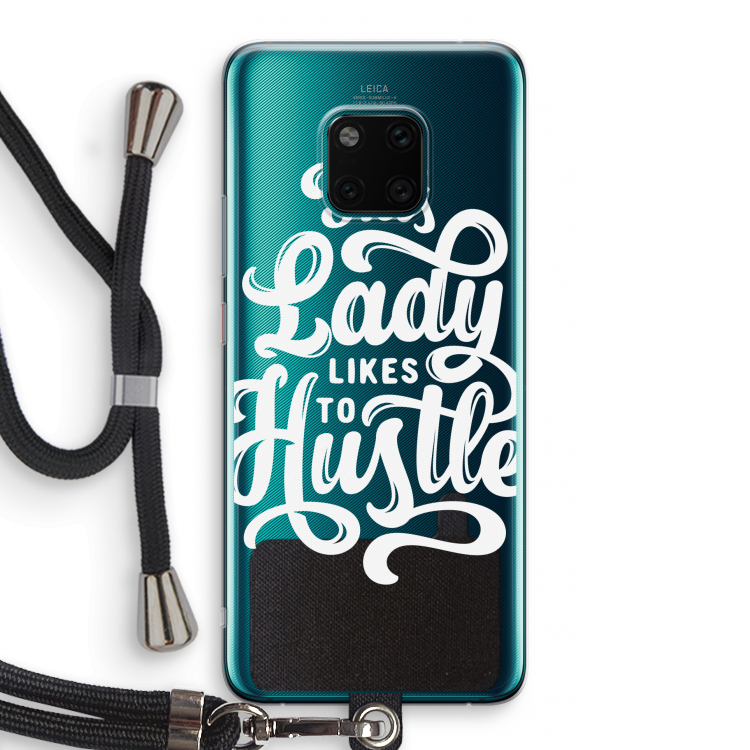 Hustle Lady: Huawei Mate 20 Pro Transparant Hoesje met koord