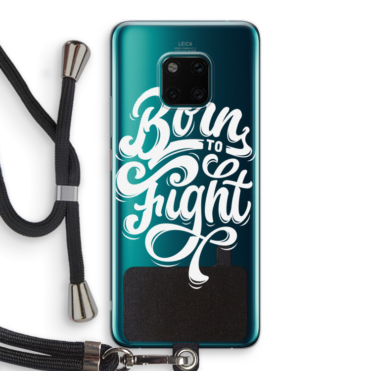 Born to Fight: Huawei Mate 20 Pro Transparant Hoesje met koord