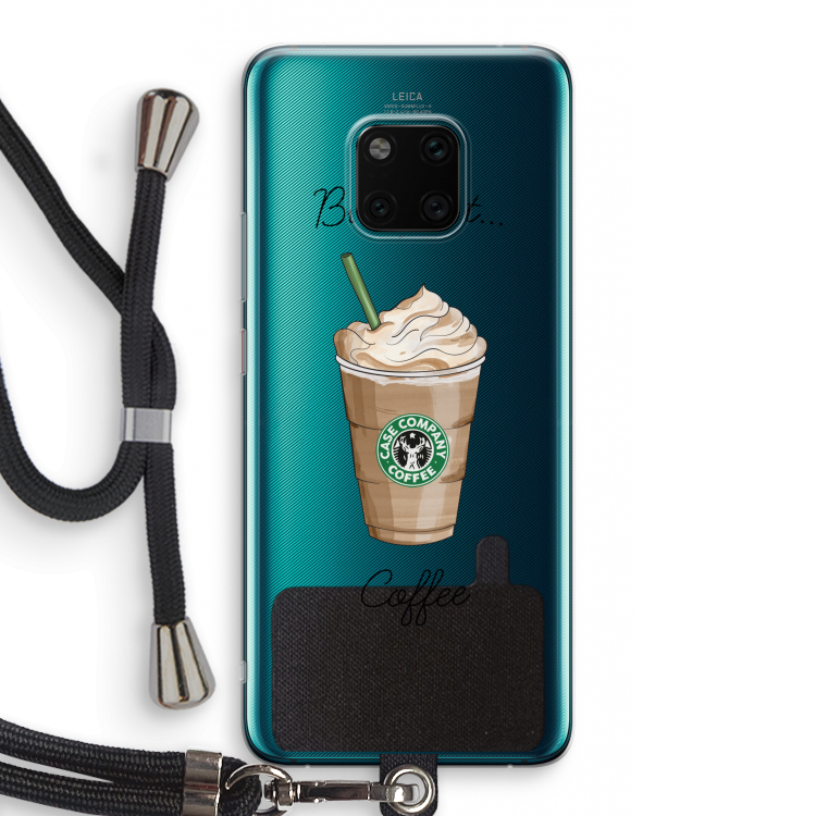 But first coffee: Huawei Mate 20 Pro Transparant Hoesje met koord
