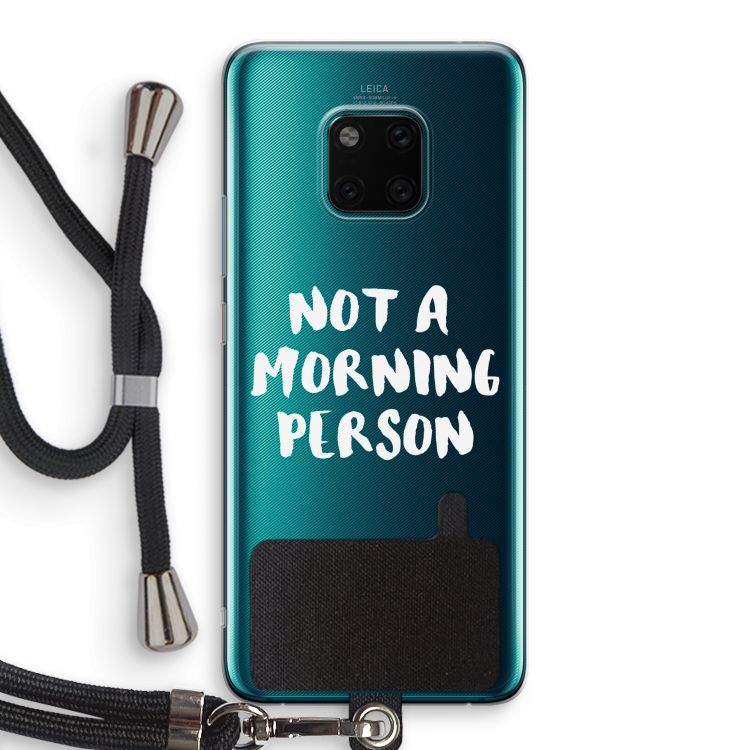 Morning person: Huawei Mate 20 Pro Transparant Hoesje met koord
