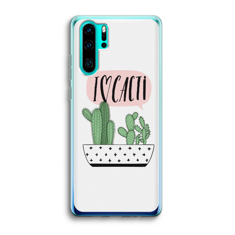 I love cacti: Huawei P30 Pro Transparant Hoesje