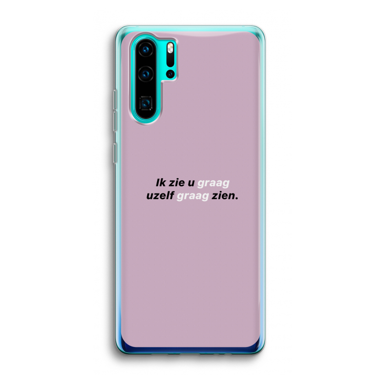 uzelf graag zien: Huawei P30 Pro Transparant Hoesje