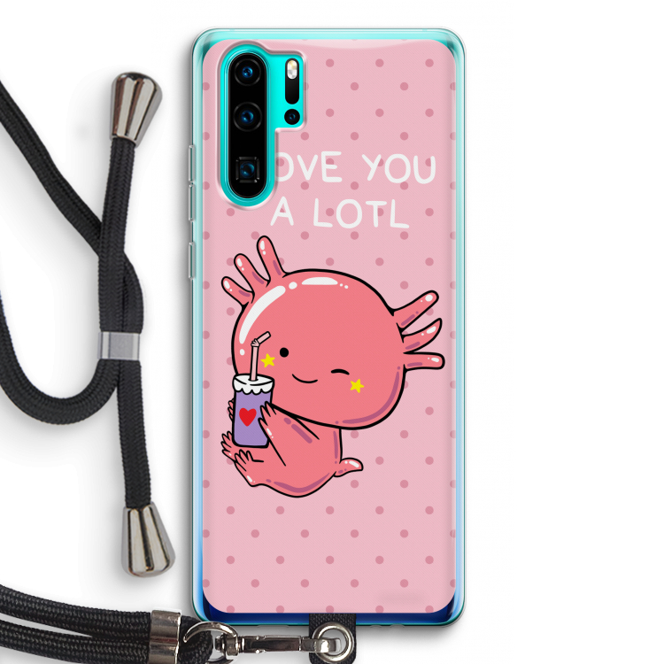 Love You A Lotl: Huawei P30 Pro Transparant Hoesje met koord