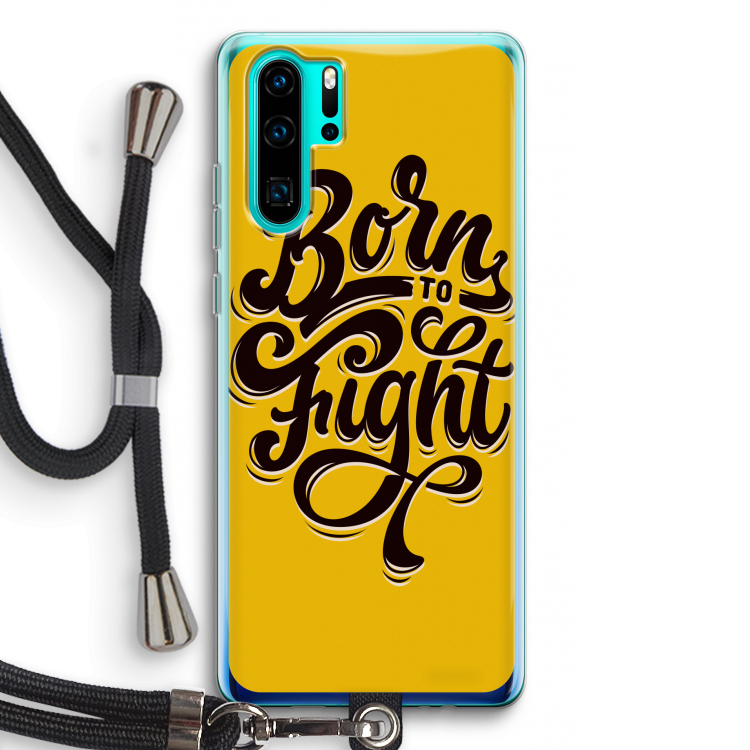 Born to Fight: Huawei P30 Pro Transparant Hoesje met koord