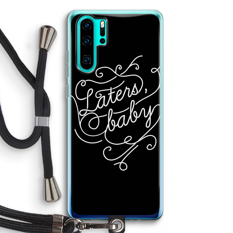 Laters, baby: Huawei P30 Pro Transparant Hoesje met koord