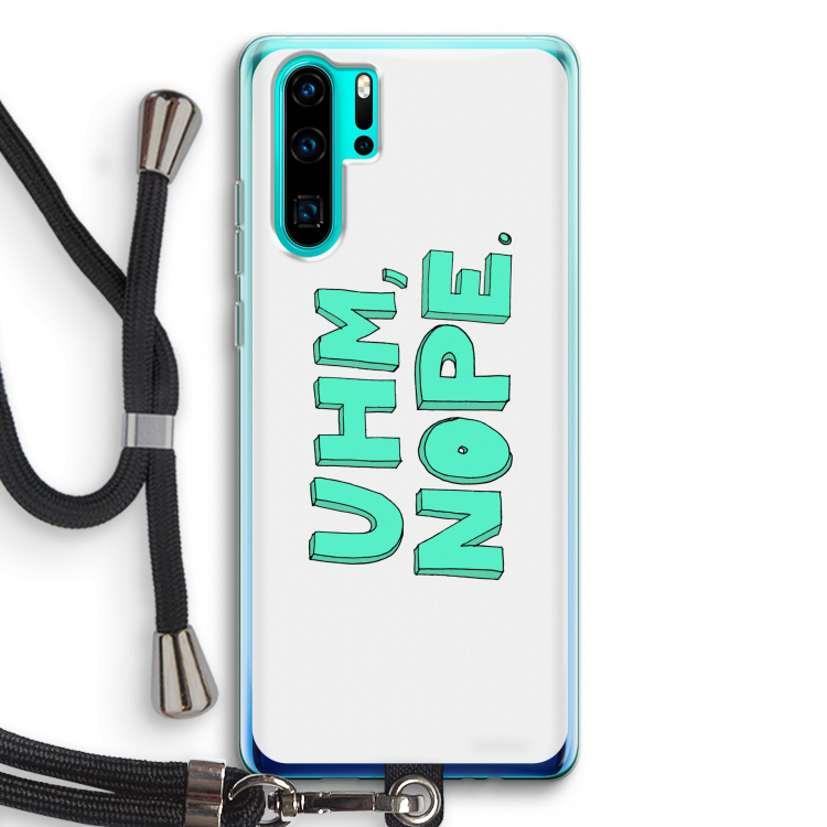 UHM, NOPE.: Huawei P30 Pro Transparant Hoesje met koord