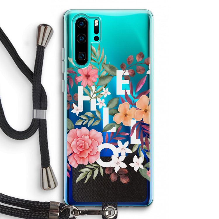 Hello in flowers: Huawei P30 Pro Transparant Hoesje met koord