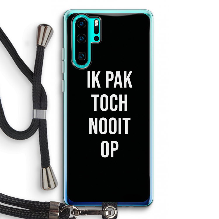 Ik pak nooit op - Zwart: Huawei P30 Pro Transparant Hoesje met koord