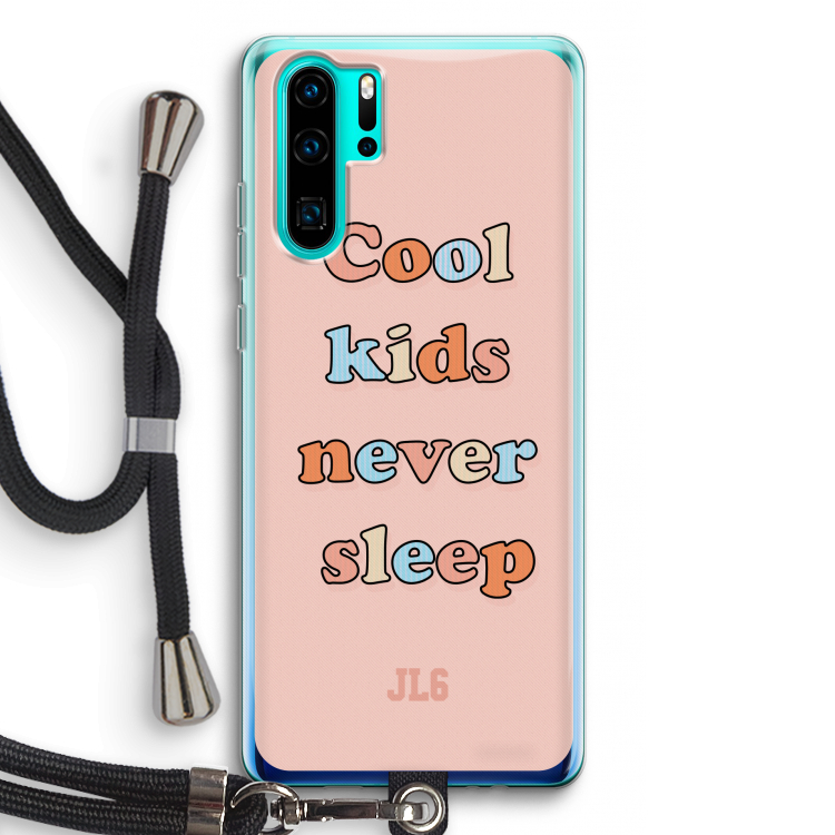 Cool Kids Never Sleep: Huawei P30 Pro Transparant Hoesje met koord