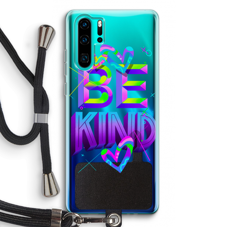 Be Kind: Huawei P30 Pro Transparant Hoesje met koord