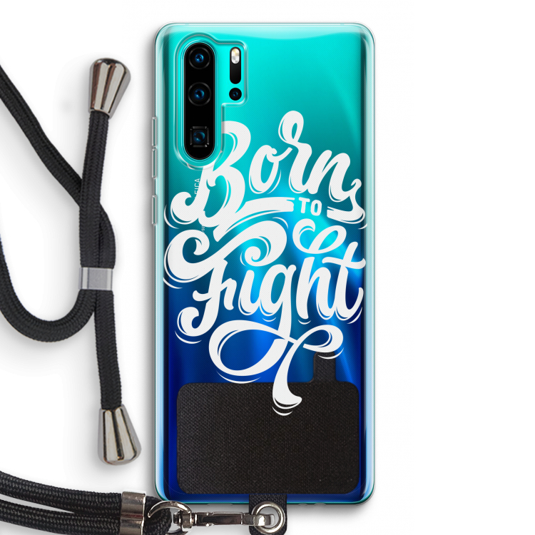 Born to Fight: Huawei P30 Pro Transparant Hoesje met koord