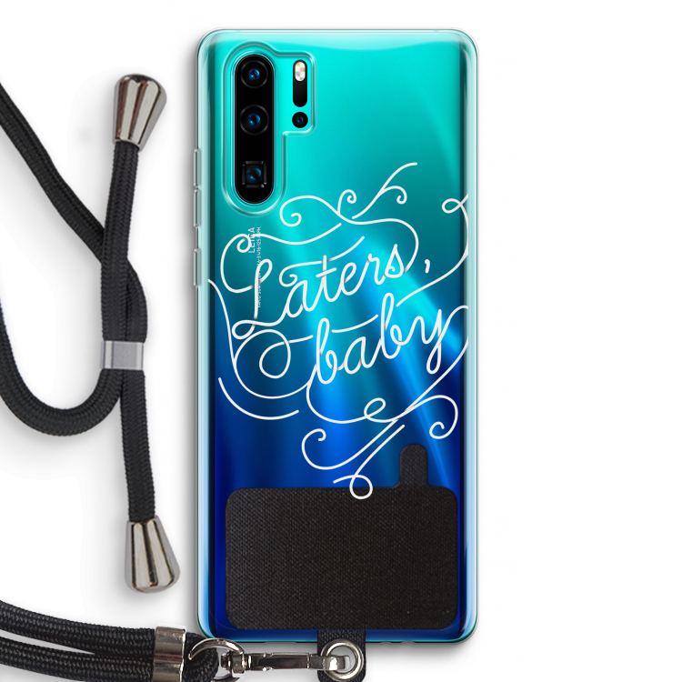 Laters, baby: Huawei P30 Pro Transparant Hoesje met koord