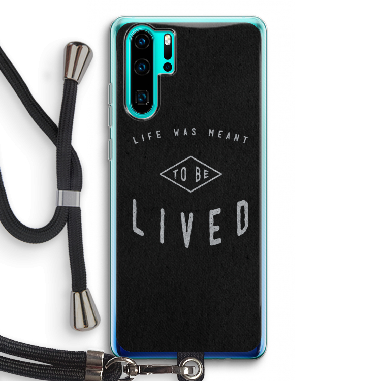 To be lived: Huawei P30 Pro Transparant Hoesje met koord