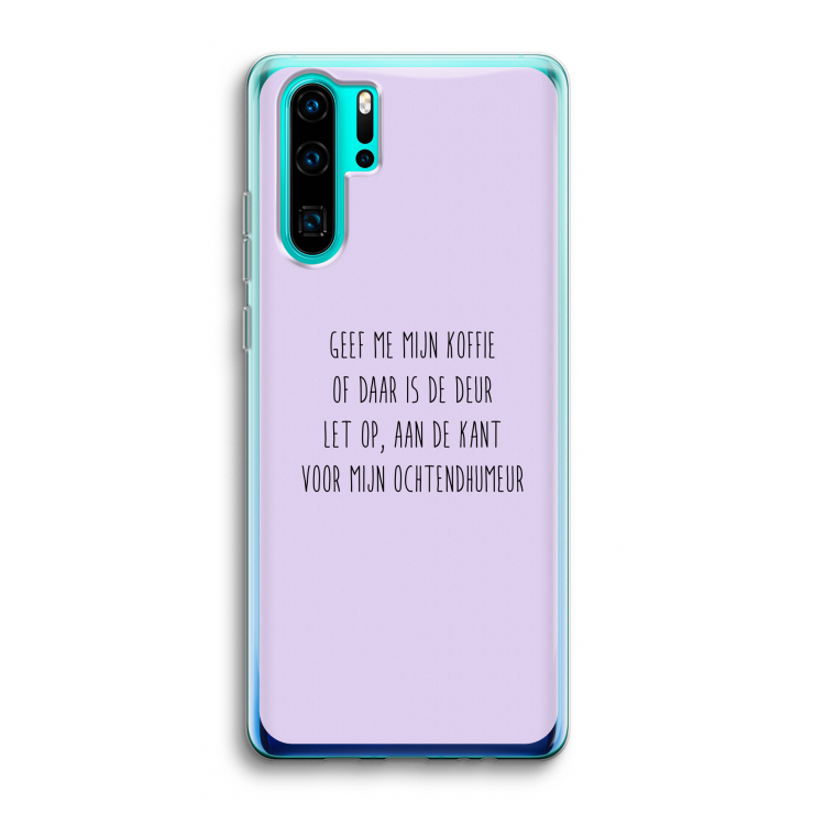 Ochtendhumeur: Huawei P30 Pro Transparant Hoesje
