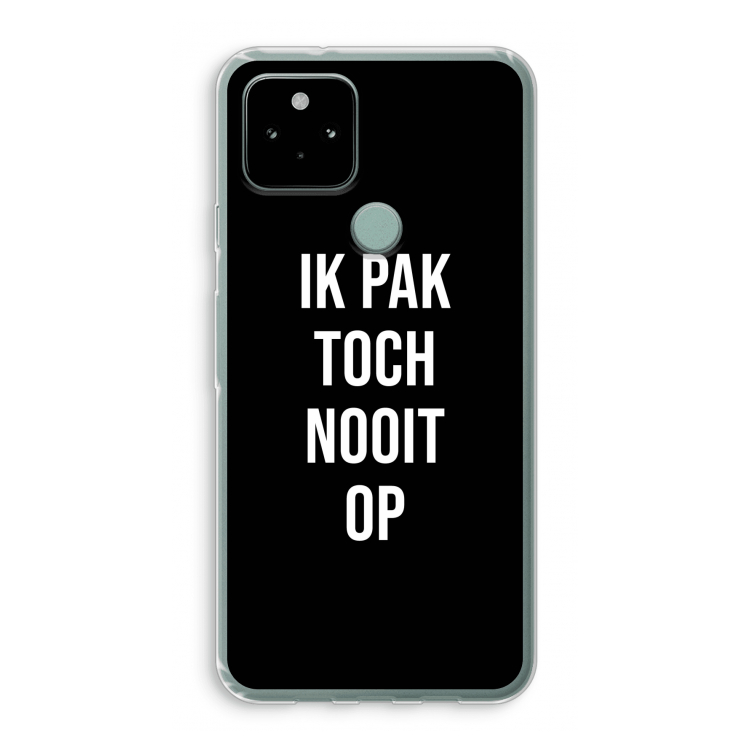 Ik pak nooit op - Zwart: Google Pixel 5 Transparant Hoesje