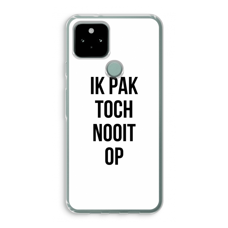 Ik pak nooit op: Google Pixel 5 Transparant Hoesje