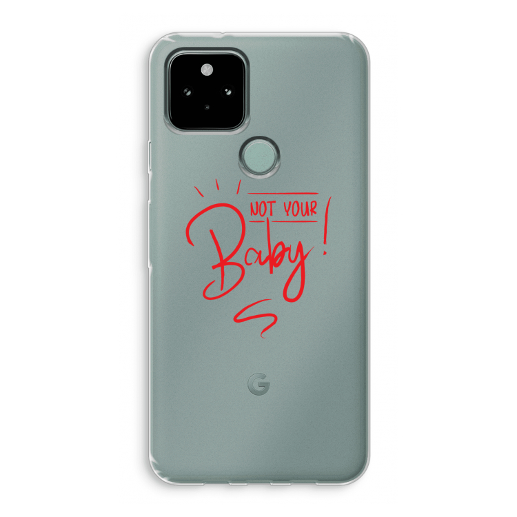Not Your Baby: Google Pixel 5 Transparant Hoesje