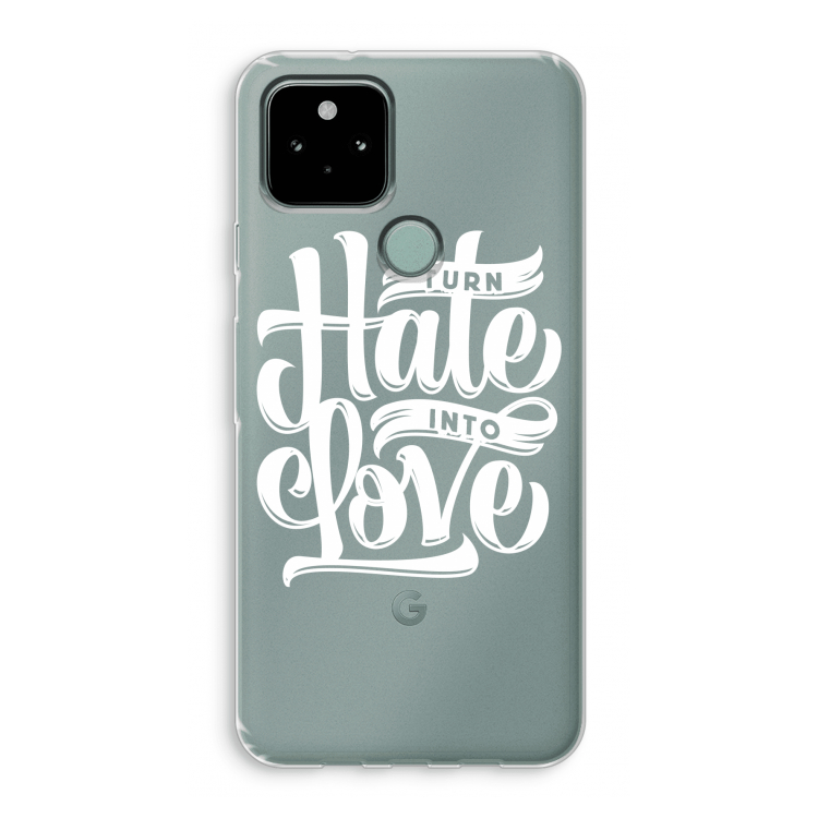 Turn hate into love: Google Pixel 5 Transparant Hoesje