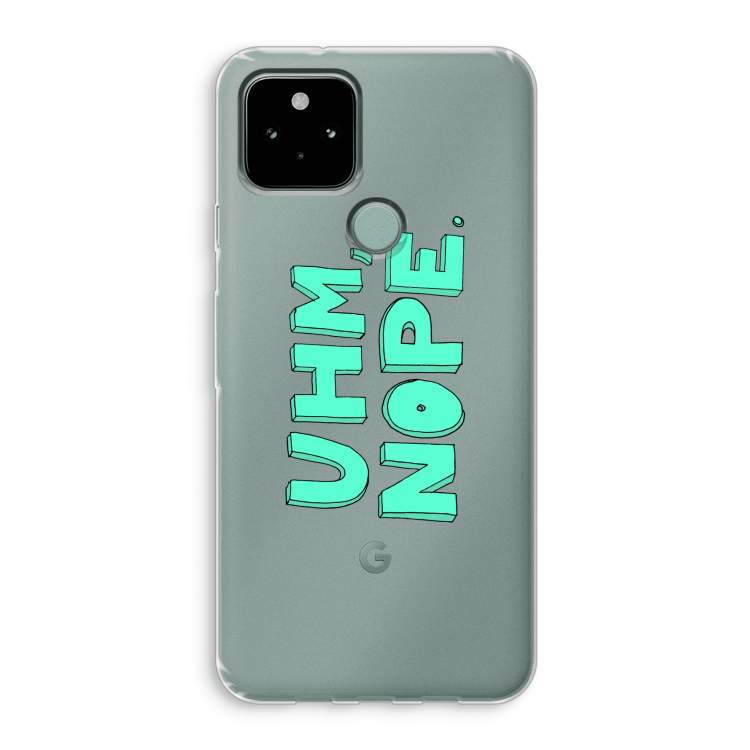 UHM, NOPE.: Google Pixel 5 Transparant Hoesje