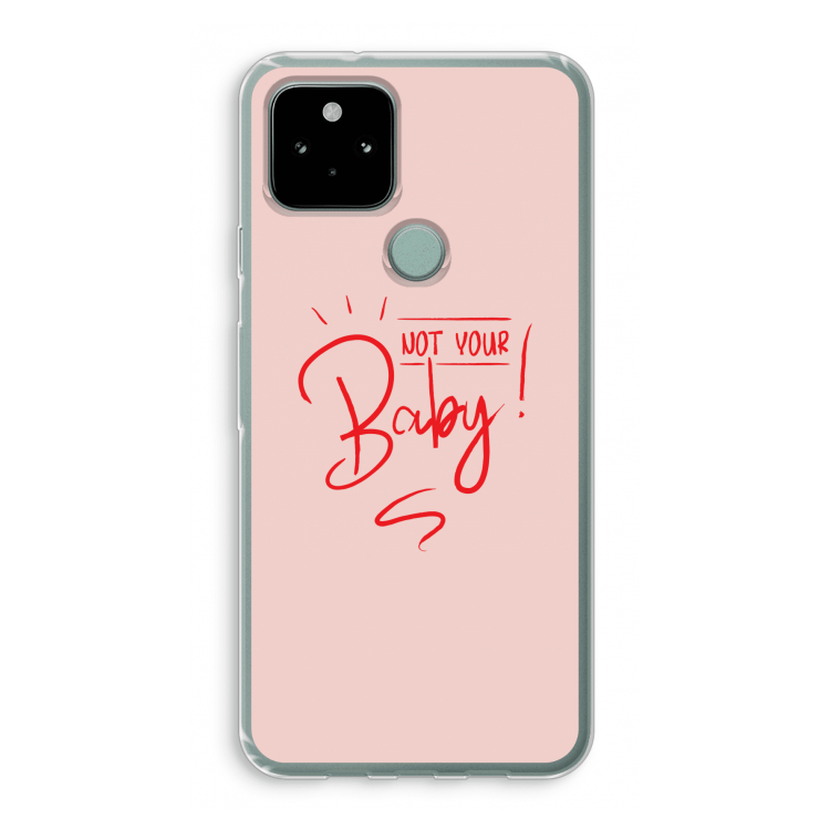 Not Your Baby: Google Pixel 5 Transparant Hoesje
