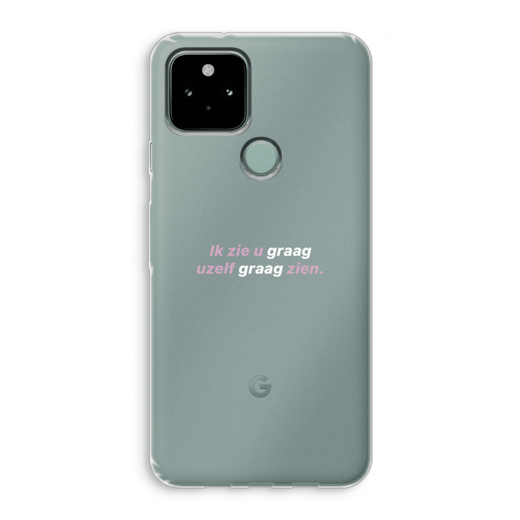 uzelf graag zien: Google Pixel 5 Transparant Hoesje