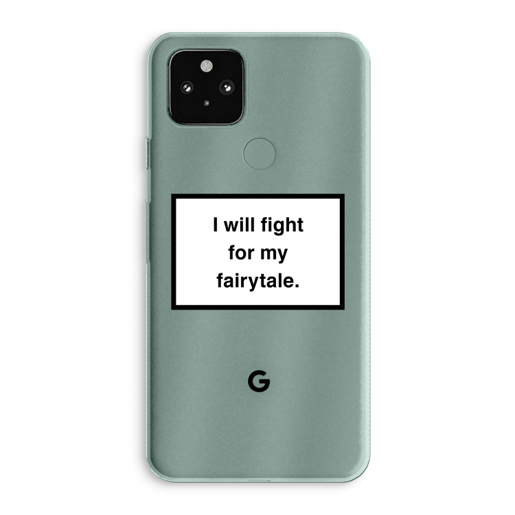 Fight for my fairytale: Google Pixel 5a 5G Transparant Hoesje