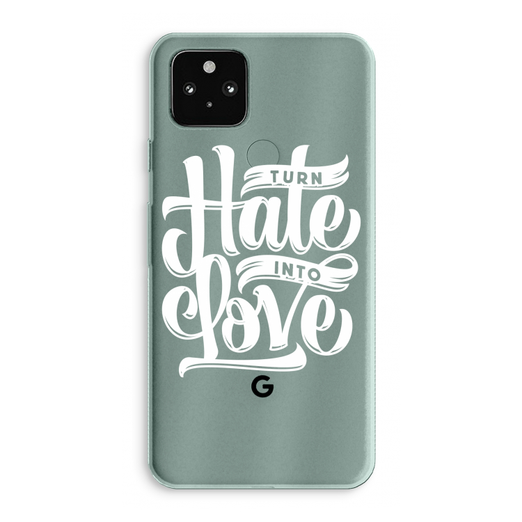Turn hate into love: Google Pixel 5a 5G Transparant Hoesje