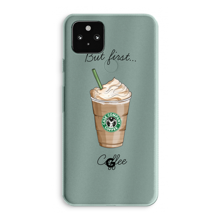But first coffee: Google Pixel 5a 5G Transparant Hoesje