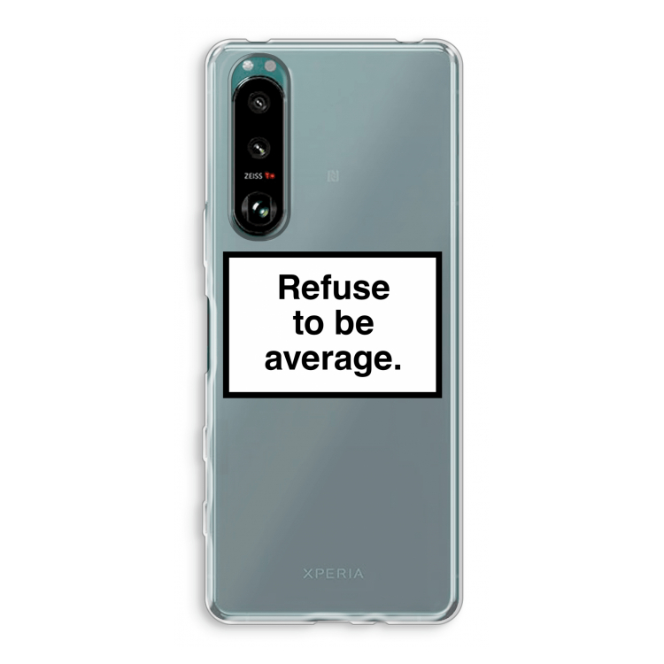 Refuse to be average: Sony Xperia 5 III Transparant Hoesje