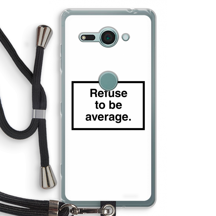 Refuse to be average: Sony Xperia XZ2 Compact Transparant Hoesje met koord