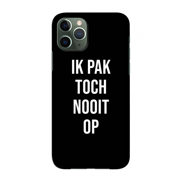Ik pak nooit op - Zwart: Volledig geprint iPhone 11 Pro Hoesje