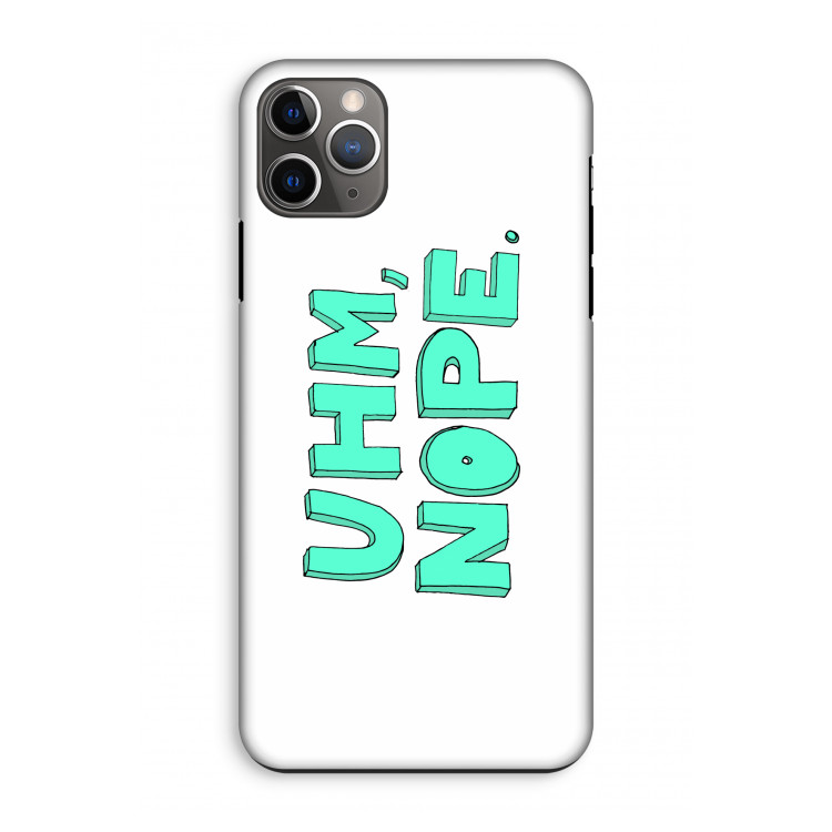 UHM, NOPE.: iPhone 11 Pro Max Tough Case