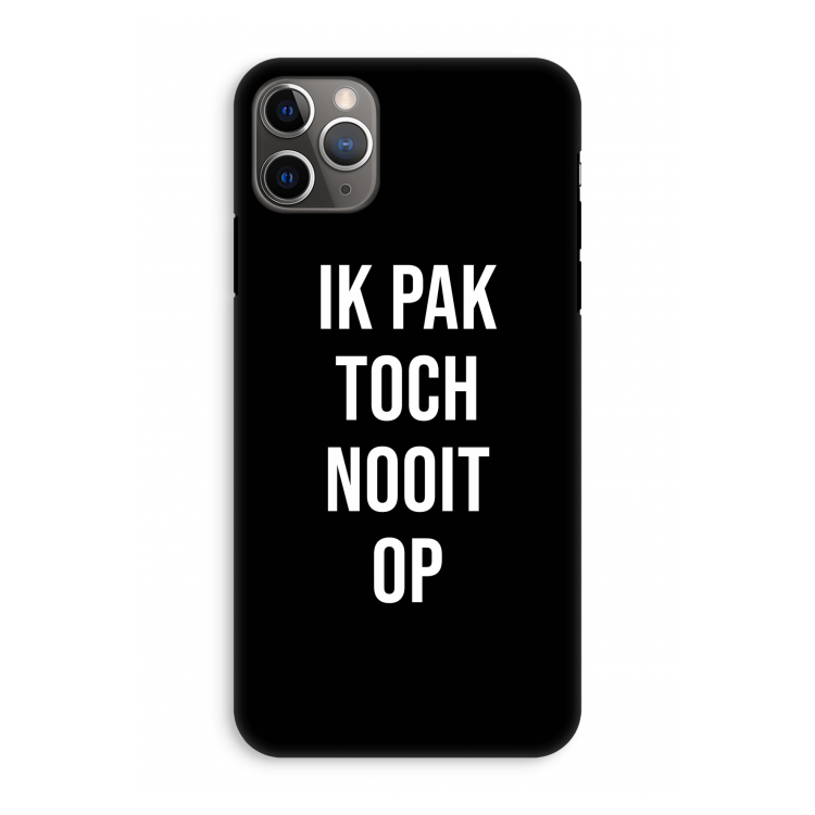 Ik pak nooit op - Zwart: iPhone 11 Pro Max Tough Case