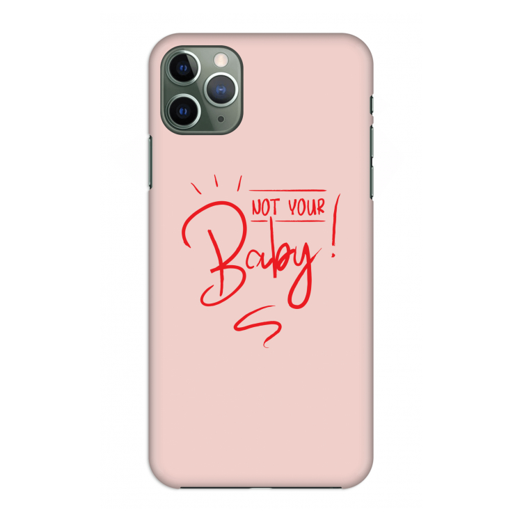 Not Your Baby: Volledig geprint iPhone 11 Pro Max Hoesje