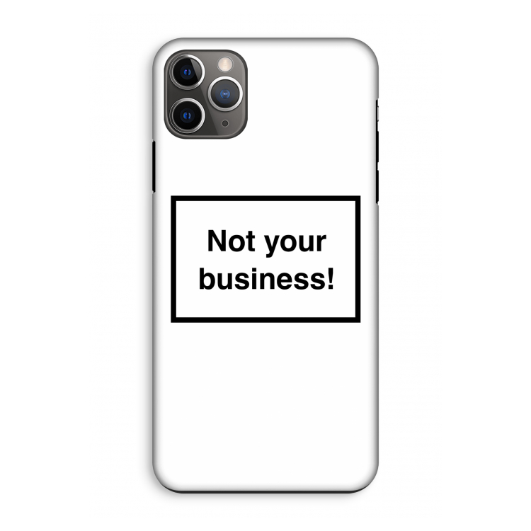 Not your business: iPhone 11 Pro Max Tough Case