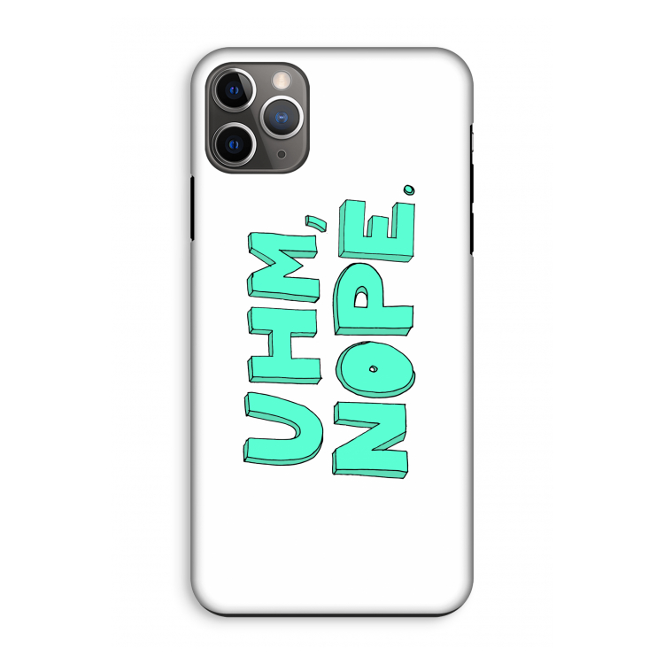 UHM, NOPE.: iPhone 11 Pro Max Tough Case